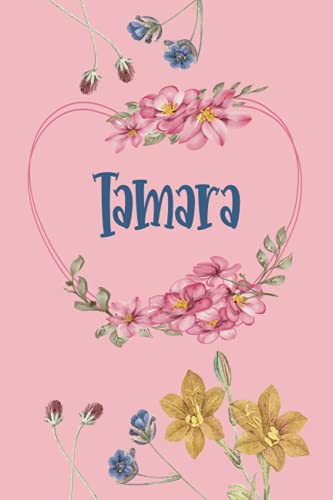 Tamara: Schönes Geschenk Notizbuch personalisiert mit Namen Tamara, perfektes Geburtstag für Mädchen und Frauen 6x9 Zoll,110 Seiten von Independently published